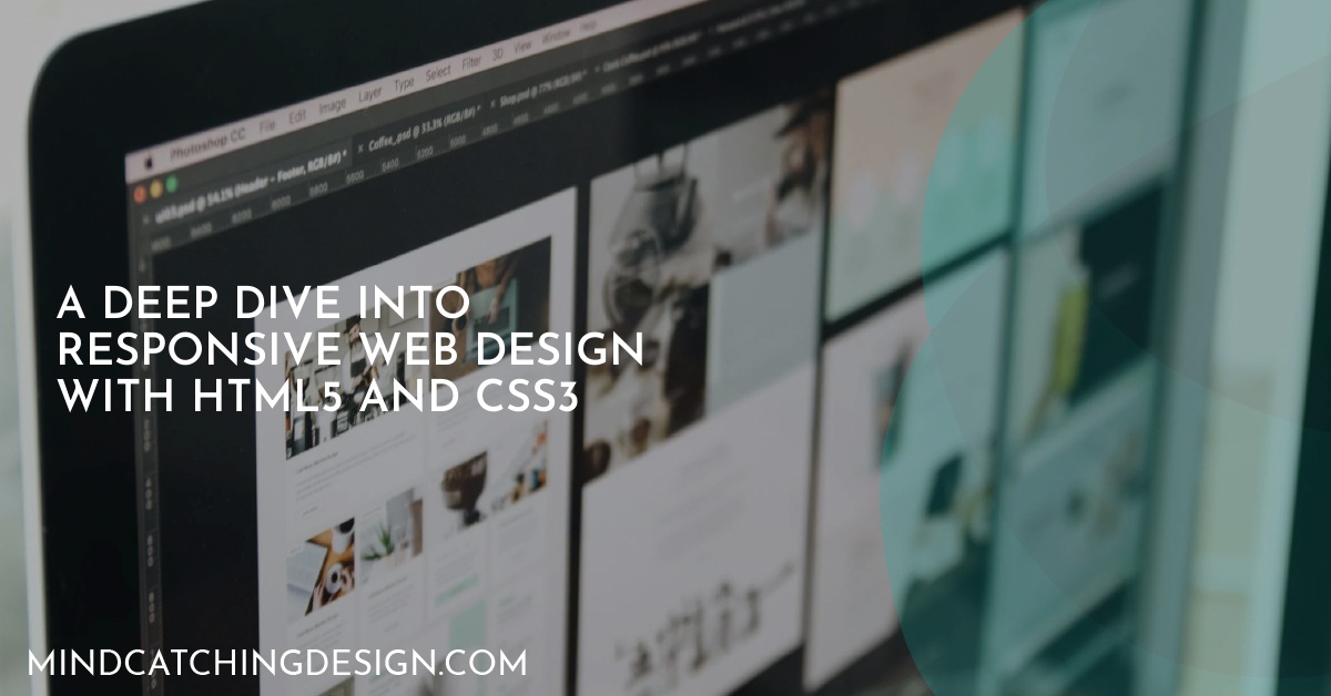 A Deep Dive into Responsive Web Design with HTML5 and CSS3