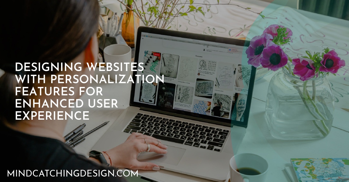 Designing Websites with Personalization Features for Enhanced User Experience