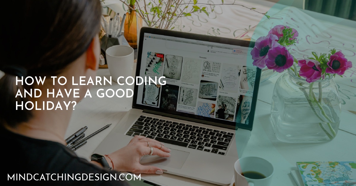 How to learn coding and have a good holiday?