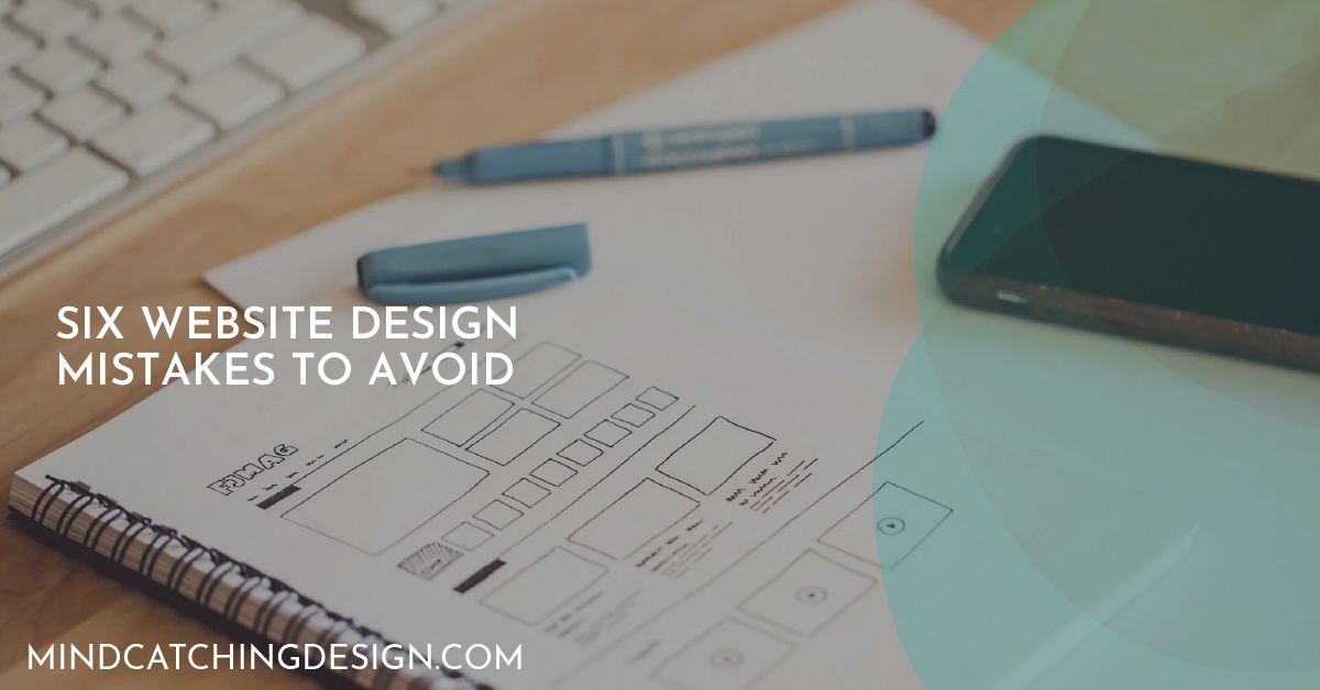 Six website design mistakes to avoid