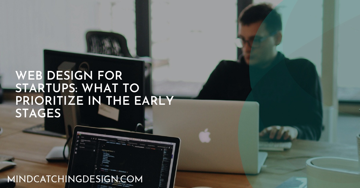 Web Design for Startups: What to Prioritize in the Early Stages