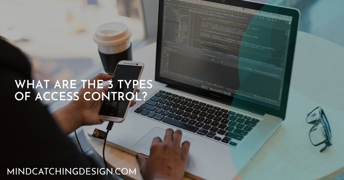 What Are The 3 Types of Access Control?