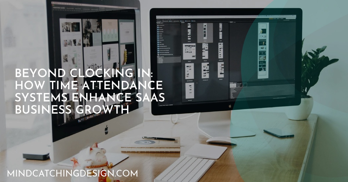 Beyond Clocking In: How Time Attendance Systems Enhance SaaS Business Growth