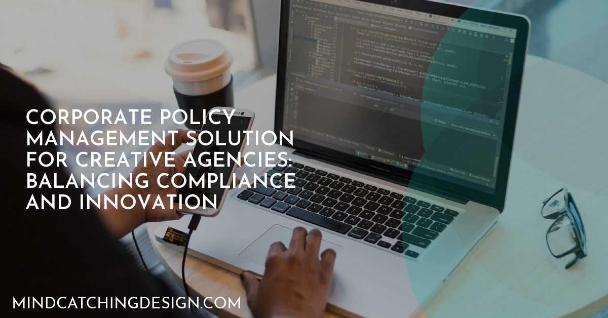 Corporate Policy Management Solution for Creative Agencies: Balancing Compliance and Innovation